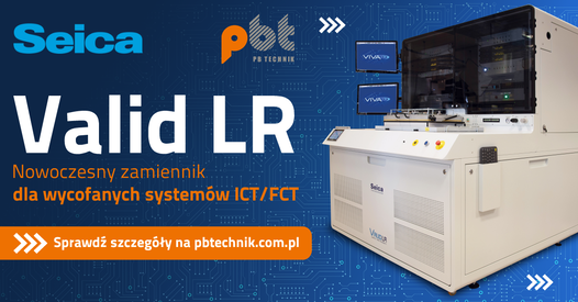 VALID LR od Seica – skuteczna alternatywa dla wycofanych systemów testowych ICT/FCT VALID LR od Seica – skuteczna alternatywa dla wycofanych systemów testowych ICT/FCT